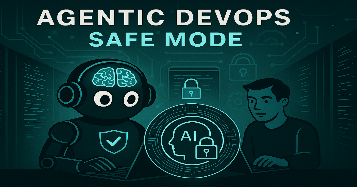 Agentic DevOps Safe Mode: A Practical Framework for Secure GitHub Copilot Agents